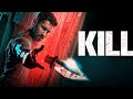 Kill Full Movie Hindi 1080p