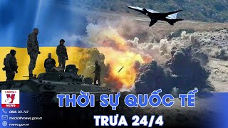 Thời sự Quốc tế trưa 24/4. Nga nổi giận trước ý định của Phương Tây; Ukraine lập “phòng tuyến thép”