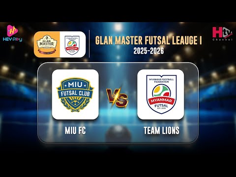Glan Master Futsal League (1) 2025-2026 (MIU FC Vs Team Lion FC)