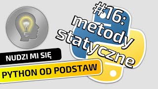 Co to są i do czego służą metody statyczne - Python od podstaw #16