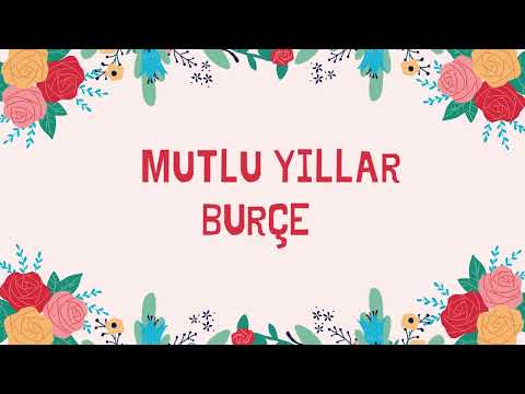 BURÇE'nin Doğum Günü Şarkısı İyi ki Doğdun BURÇE