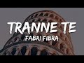 Fabri Fibra - Tranne Te (Testo/Lyrics)