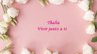 Thalía - Vivir Junto a Ti
