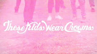 The Best Is Yet To Come - These Kids Wear Crowns