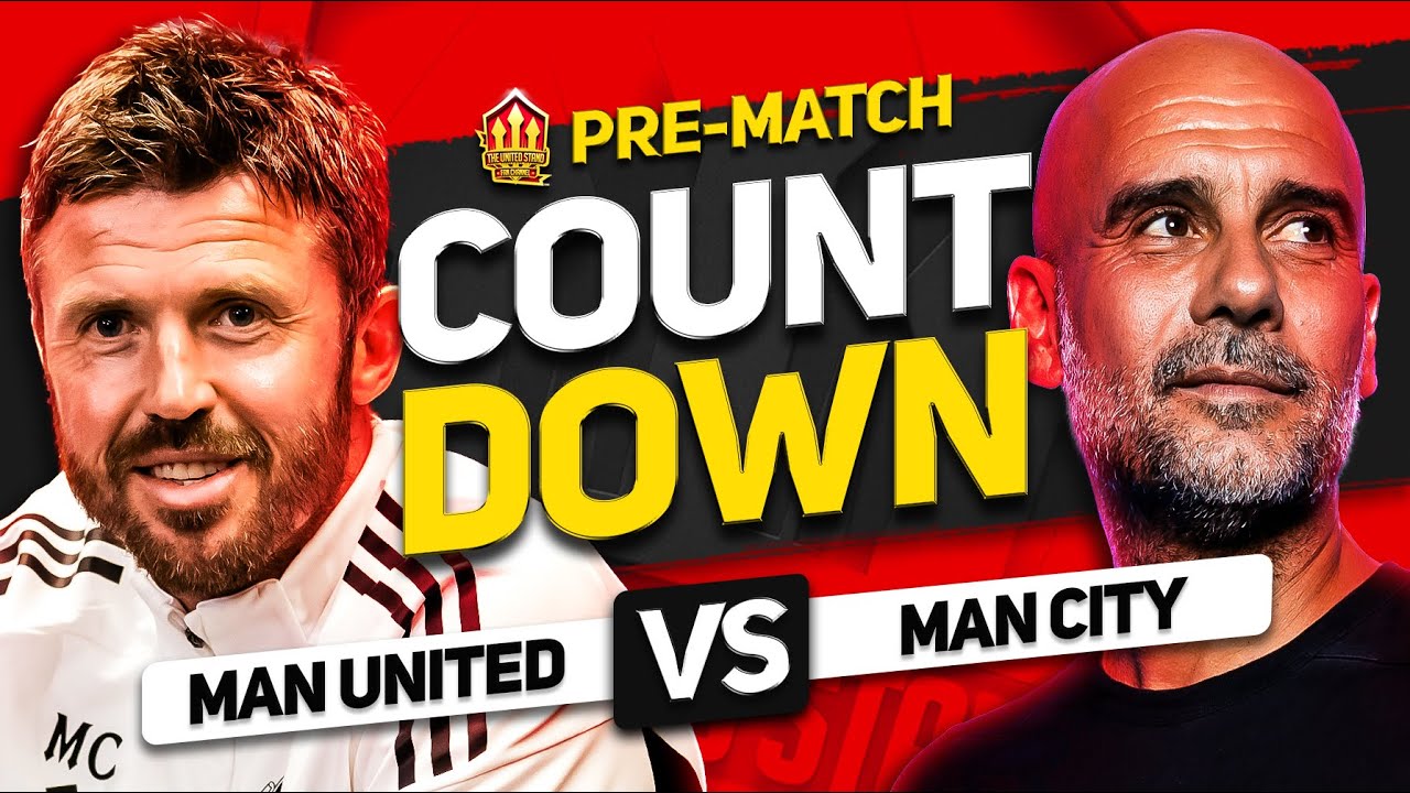 MAN UNITED vs MAN CITY! Countdown To Kick Off!