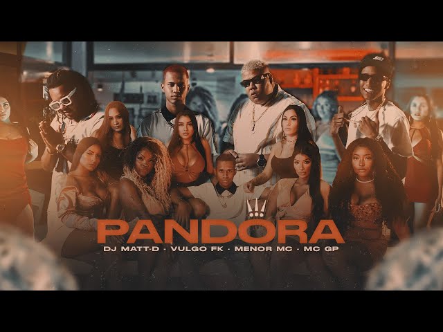 Download Pandora (part. Vulgo FK, Menor MC e MC GP) DJ Matt-D