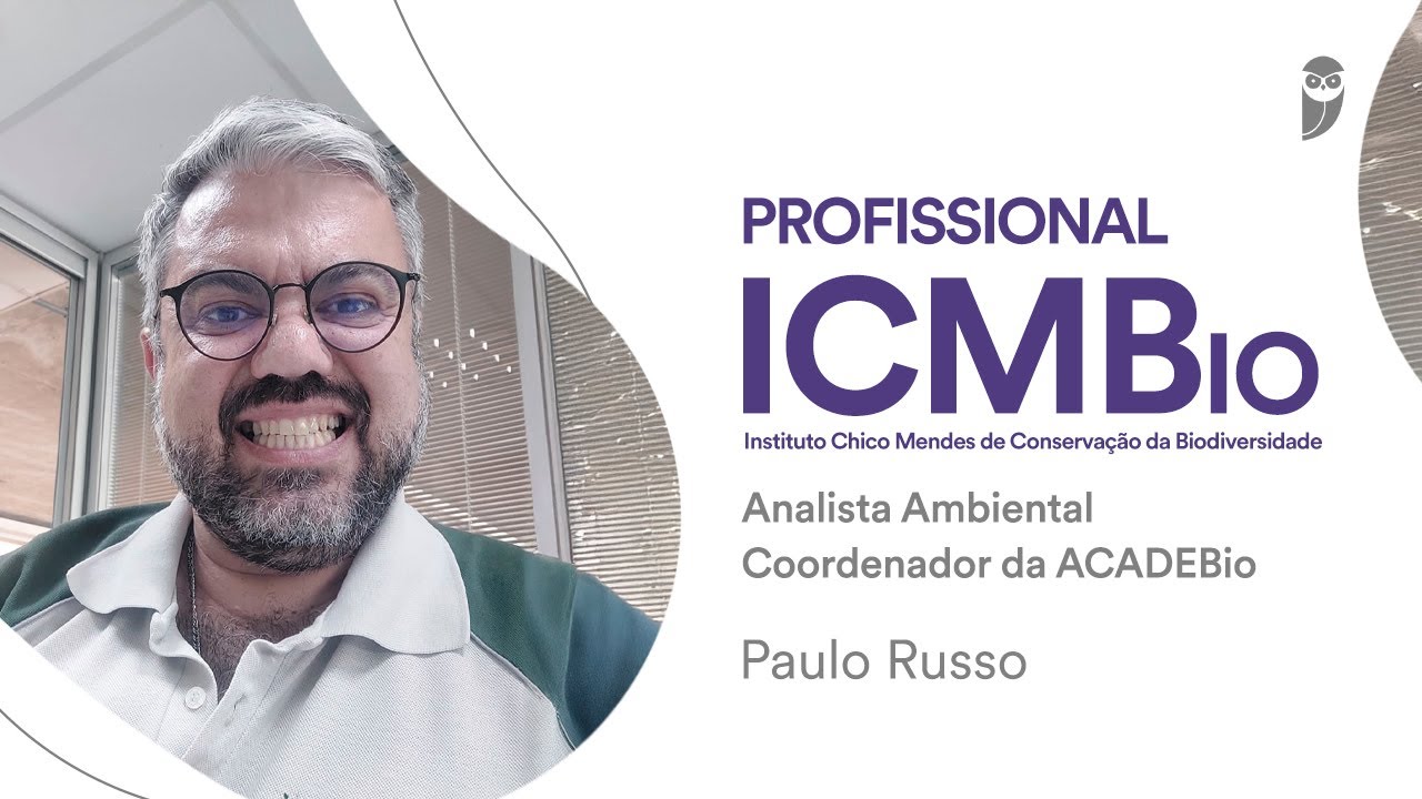 Concurso ICMBio: entrevista com Paulo Russo, Analista Ambiental e Coordenador da ACADEBio
