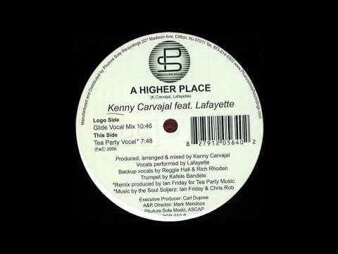 Kenny Carvajal feat. Lafayette - A Higher Place (Glide Vocal Mix) [2006] {House}