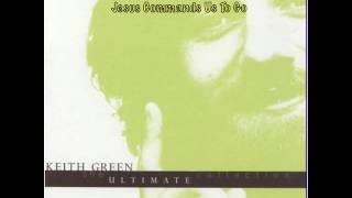 Jesus Commands Us To Go🌹Keith Green