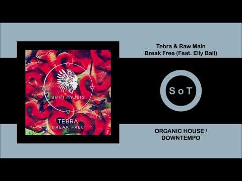 Tebra & Raw Main - Break Free (Feat. Elly Ball)  [Organic House / Downtempo] [Sirin Music]