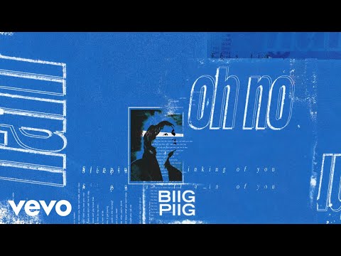 Biig Piig - Oh No (Audio)
