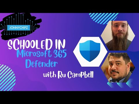 Jonnychipz Schooled In - Microsoft 365 Defender with Ru Campbell