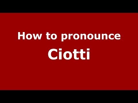 How to pronounce Ciotti