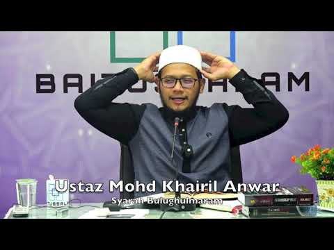 20190408 Ustaz Mohd Khairil Anwar : Syarah Bulughulmaram