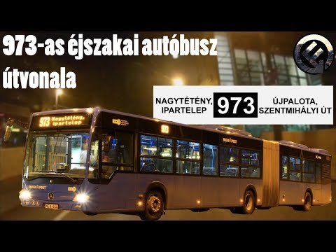 Budapest 973-as éjszakai autóbusz útvonala (Nagytétény, ipartelep - Újpalota, Szentmihályi út)