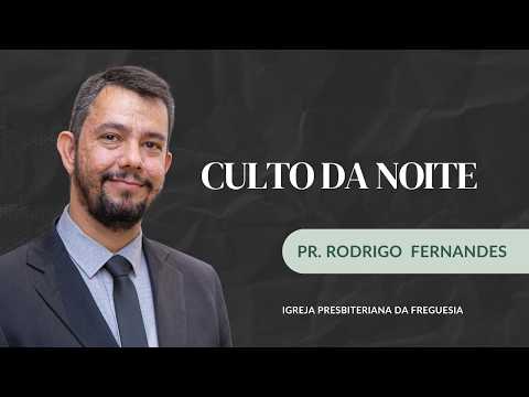 Culto Noturno | Igreja Presbiteriana da Freguesia – RJ | 17 de maio de 2026