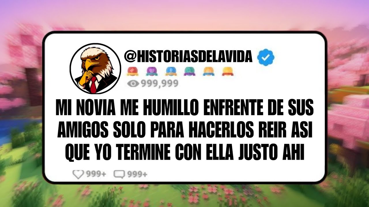 MI NOVIA ME HUMILLO enfrente de SUS AMIGOS solo para HACERLOS REIR asi que YO TERMINE CON ELLA