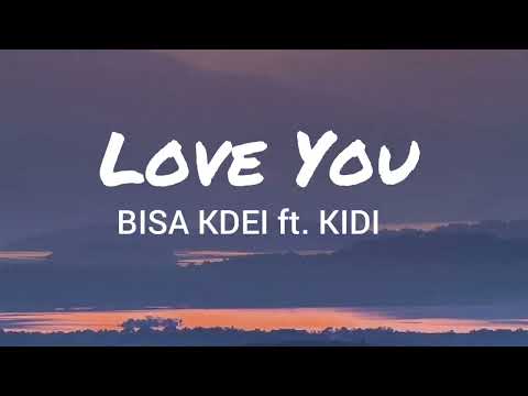 Bisa Kdei ft. KiDi – Love You (Lyrics)