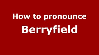 How to pronounce Berryfield