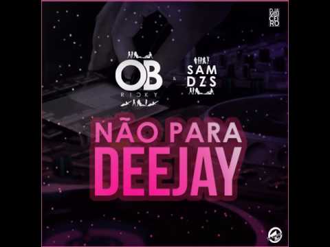 OB Ricky - Não Para DJ (feat. Sam Dzs) [ 2o17 ]