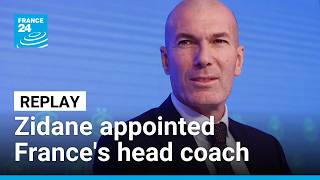 Replay: Zinedine Zidane appointed France's new football coach • FRANCE 24 English