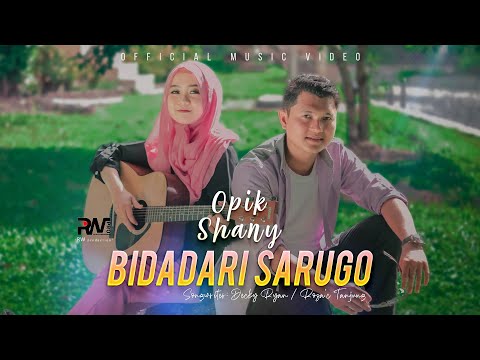 Opik Ft. Shany - Bidadari Sarugo (Official Music Video)