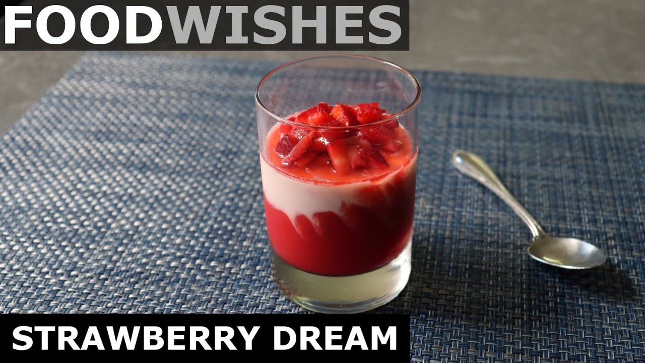 Strawberry Dream - Deluxe Strawberries & Cream - Food Wishes