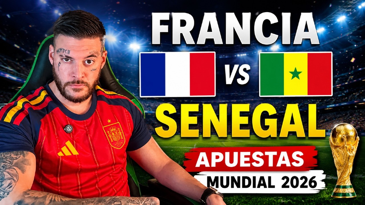 💰 FRANCIA vs SENEGAL - Apuestas Mundial 2026