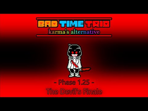 Bad Time Trio: Karma's Alternative. - Phase 1.25 {The Devil's Finale}