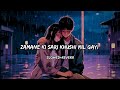Zamane Ki Sari Khushi Mil Gai Hai Slowed Reverb Lofi Lofisadsong Lofihindi Sad Hindi