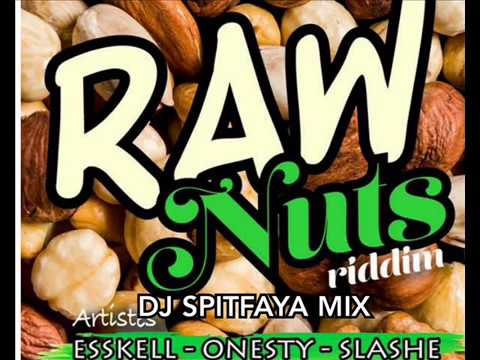RAW NUTS RIDDIM mix by DJ SPITFAYA  Ft_ESSKELLL_ONESTY_SLASHE