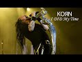 Korn | Did My Time | Live in Concert