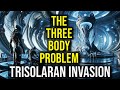 THE THREE BODY PROBLEM Trisolaran Invasion Lore Entire Book Series EXPLAINED