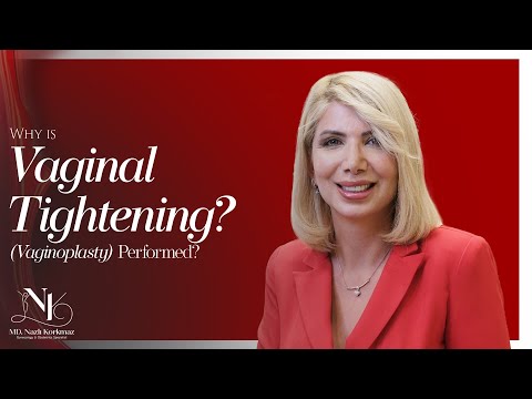 Why is Vagina Tightening (Vaginoplasty) Performed? | Nazli Korkmaz, MD