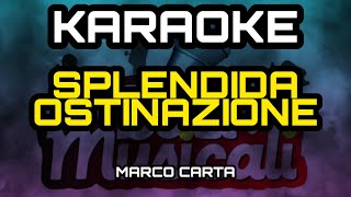 Marco Carta-Splendida Ostinazione KARAOKE