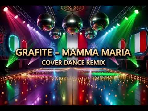 GRAFITE-MAMMA MARIA (COVER DANCE REMIX)