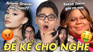 !BIẾN! Ariana Grande làm “tiểu tam”, ReesaTeesa hậu truyện!?- ĐỂ KỂ CHO NGHE EP 1