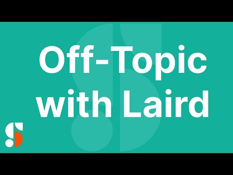 Off-Topic with Laird, Episode 9