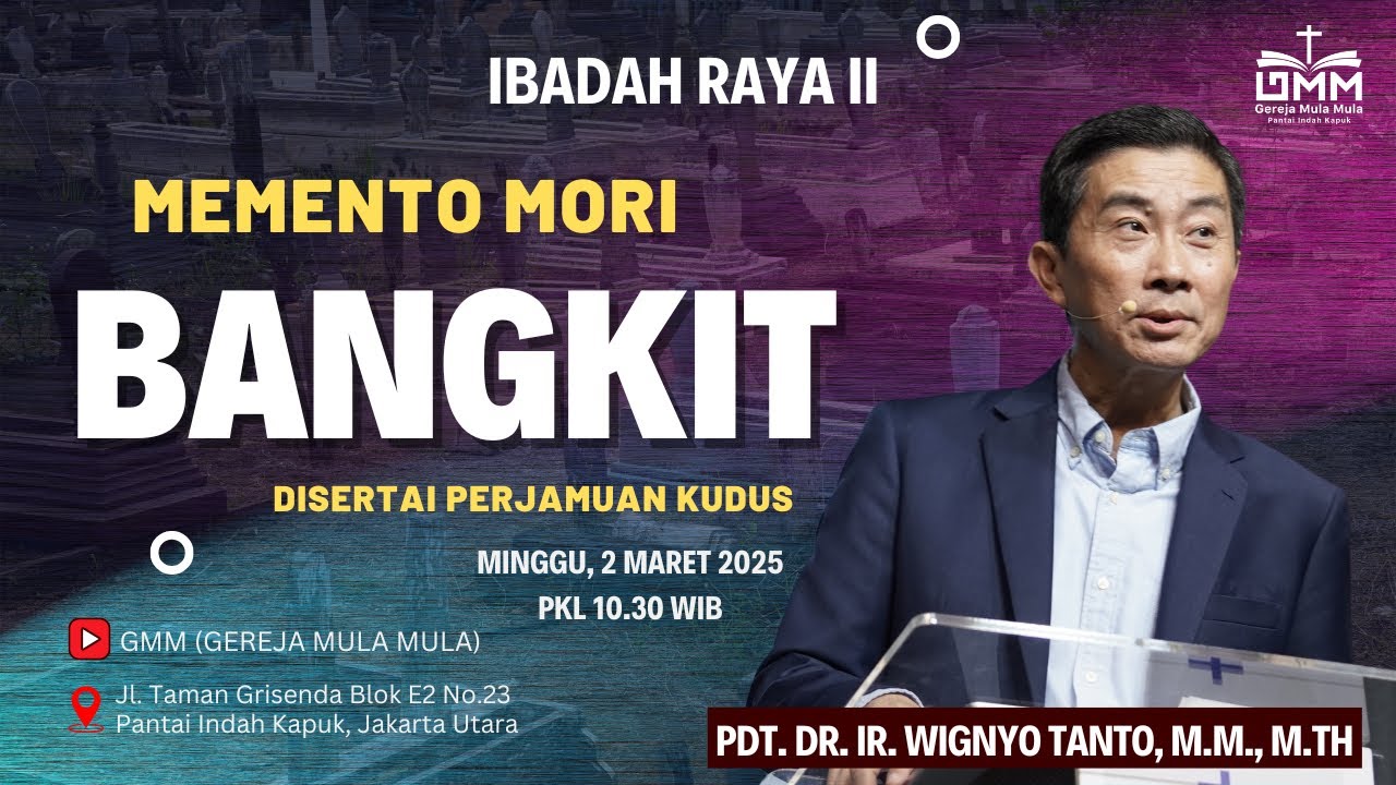 Sesi 2 – MEMENTO MORI: BANGKIT – Pdt. Dr. Ir. Wignyo Tanto, M.M., M.Th. (020325)