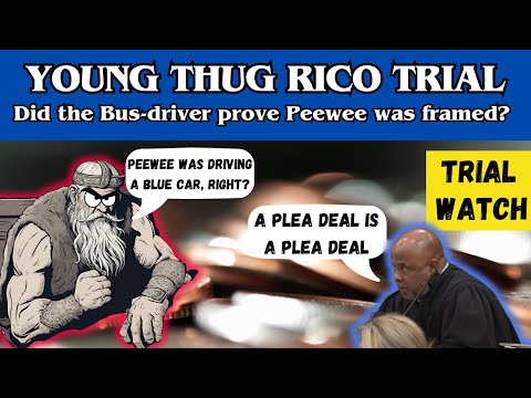Young Thug RICO-Trial: Monday, Bus-driver proves Peewee was framed?