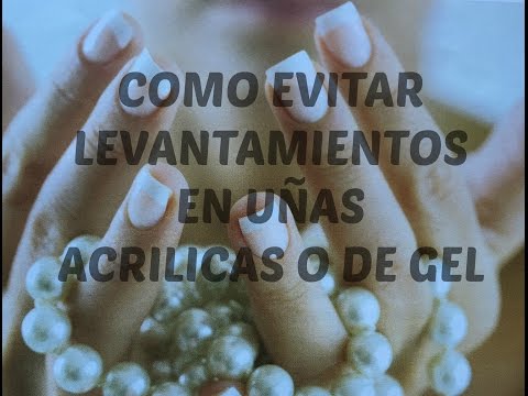 Como Evitar Levantamientos EN Uñas DE GEL O Acrílicas