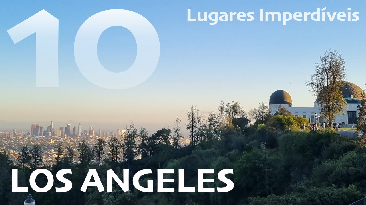 O que fazer em Los Angeles - 10 Lugares Imperdíveis