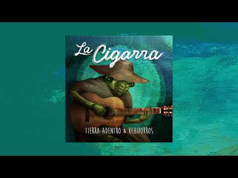 La Cigarra - Tierra Adentro & Kchiporros
