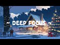 Deep Focus 🍀 Lofi Keep You Safe 🎄🎁 Take a break with Christmas Lofi ~ Lofi Hip Hop