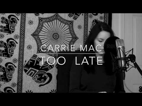 Carrie Mac | Too Late |  Video