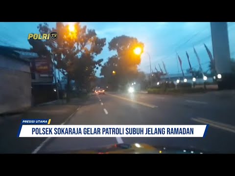 POLSEK SOKARAJA GELAR PATROLI SUBUH JELANG RAMADAN