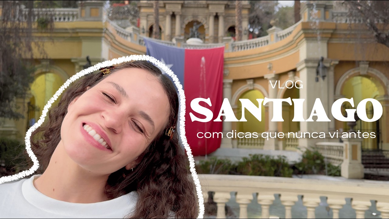 santiago chile | roteiro com dicas que eu gostaria de saber antes de ir