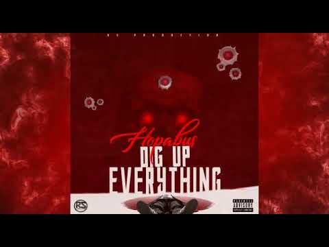 Dig up Everything- Hopabus ( duppy hour riddim)