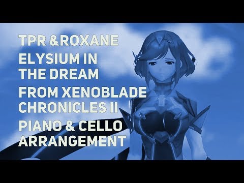 TPR ft Roxane Genot - Elysium in the Dream (from Xenoblade Chronicles 2) - piano & cello cover