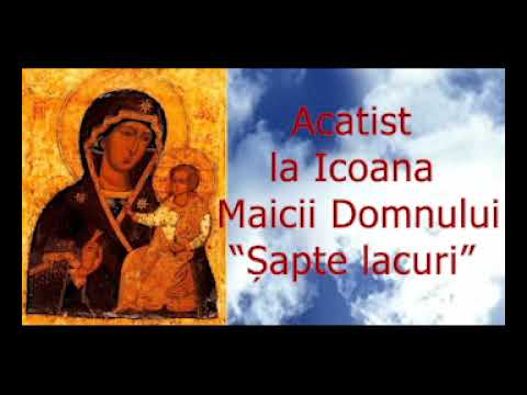 Acatist la Icoana Maicii Domnului "Șapte lacuri" - 26 Iunie .13 Octombrie - slujitor Dani